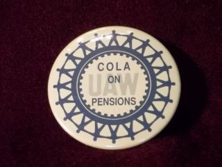 Cola On Uaw Pensions United Auto Workers Union - 2.  5 " Pinback Pin Badge Button