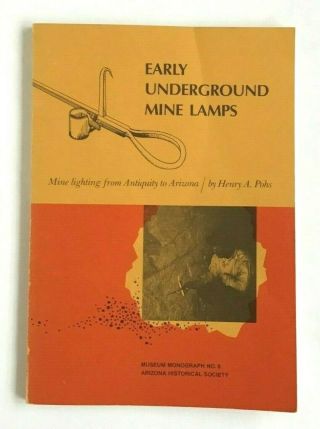 Book - Early Underground Mine Lamps By Henry A.  Pohs (miners Lamps)