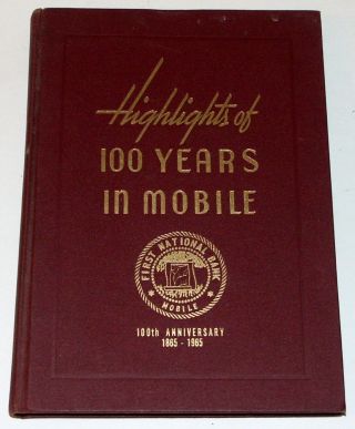 First National Bank Highlights Of 100 Years In Mobile 100th Aniv 1965 Hardcover