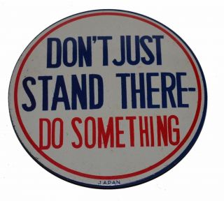 Vintage Dont Just Stand There Do Something Slogan Japan Pinback Button 1
