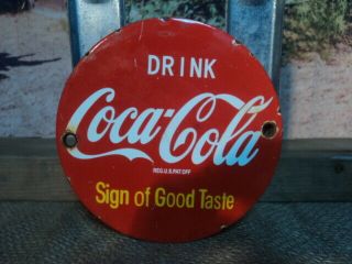 Old Drink Coca - Cola Sign Of Good Taste Porcelain Gas Station Door Sign
