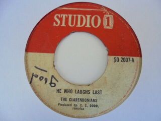The Clarendonians He Who Laughs Last Studio One Uk Boss Reggae 7 " Hear