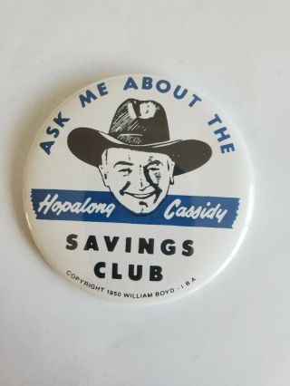 Hopalong Cassidy Savings Club (1950) 3 " Vintage Western Tv Ad Pin - Back Button
