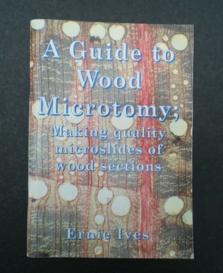 Book Guide To Wood Microtomy Microscope Slides Of Wood Sections Ernie Ives