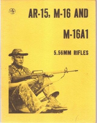 " Ar - 15,  M - 16 And M - 16a1.  5.  56mm Rifles " By Donald B.  Mclean.  First (1968)