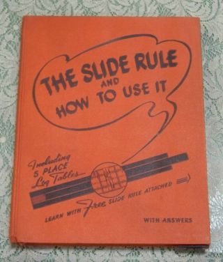 The Slide Rule And How To Use It With Answers And With A Slide Rule 1942