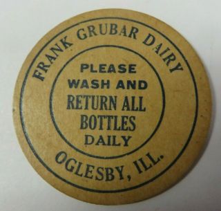 Vintage Milk Bottle Cap 1 - 5/8 " Frank Grubar Dairy Oglesby,  Illinois