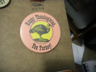 Button Pin Holiday Bird Happy Thanksgiving Turkey Give You Funny Comic Laugh