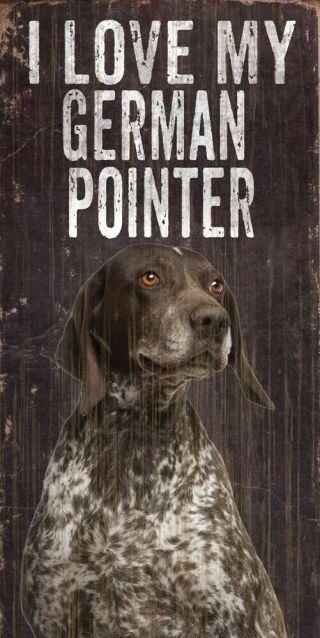 German Shorthaired Pointer Sign - I Love My 5x10