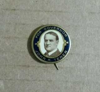 John K.  Tener For Governor Of Pennsylvania,  Campaign Pin,  1910