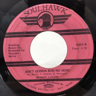 Mighty Lovers Ain’t Gonna Run No More / Out Of My Mind Soulhawk Northern Soul