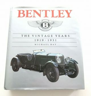 Bentley The Vintage Years 1919 - 1931 By Michael Hay - First Edition Hardback