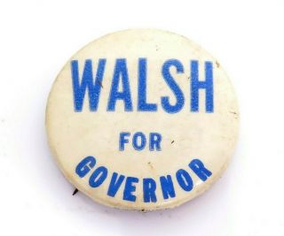 Vintage Us Political Campaign Button Walsh For Governor Pinback