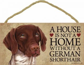 A House Is Not A Home German Shorthair Dog 5x10 Wood Sign Plaque Usa Made