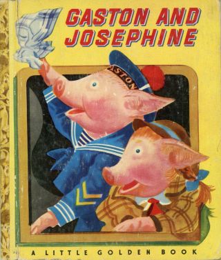 1948 Copyright - Gaston And Josephine - A Little Golden Book