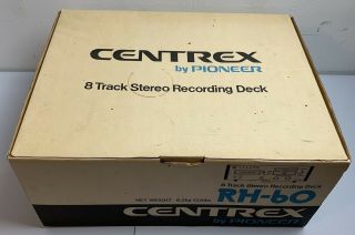 Vintage Pioneer Centrex Rh - 60 8 Track Tape Player Recorder Deck W/ Box