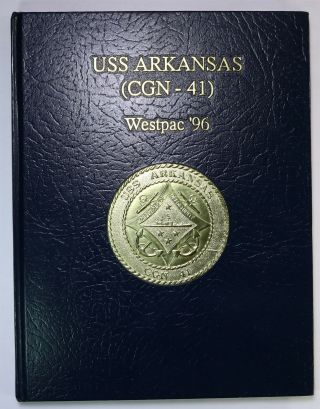 Uss Arkansas (cgn - 41) 1996 Westpac Deployment Cruise Book Log Cruisebook