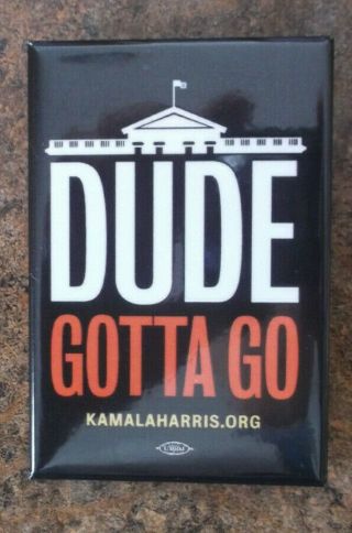 2020 Democrat Kamala Harris President Anti Trump Dude Gotta Go Saying Button