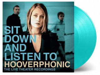 Hooverphonic: Sit Down And Listen To Turquoise Coloured Vinyl 2 X Lp