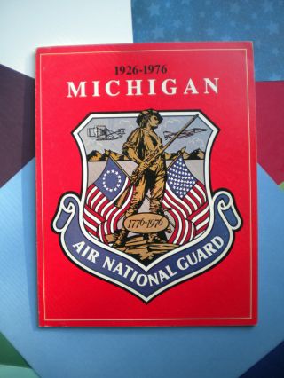 Michigan Air National Guard 50th Anniversary 1926 - 1976 Yearbook