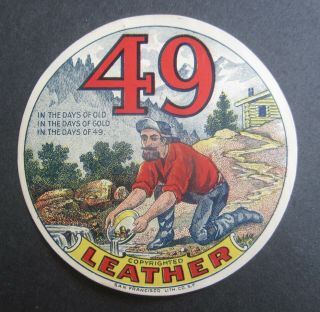Old Antique C.  1900 - 49 Leather - Label - San Francisco - Gold Mining - Miner