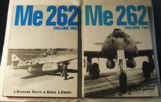 Messerschmitt Me 262 Volumes 1 & 2 By J.  Richard Smith & Eddie J.  Creek