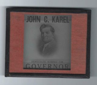 1912 John C.  Karel For Governor Of Wisconsin Glass Magic Lantern Picture Slide