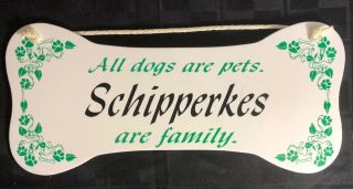 " All Dogs Are Pets.  Schipperkes Are Family.  " Wall Plaque/sign