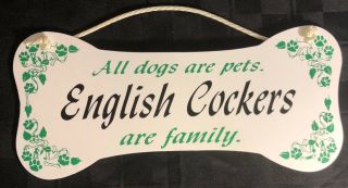 " All Dogs Are Pets.  English Cockers Are Family.  " Wall Plaque/sign
