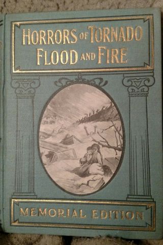 Horrors Of Tornado Flood And Fire,  By F E Drinker,  Minter Co,  Harrisburg,  1915