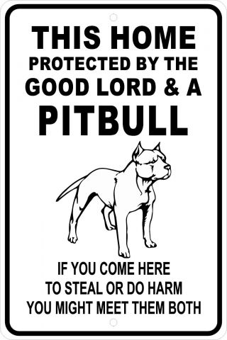 This Home Protected By The Good Lord And A Pit Bull Aluminum Sign 8 X 12 Funny