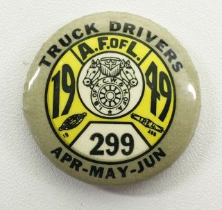 Vintage 1949 Truck Drivers Union Ibt Local 299 Teamster Labor Union Pin Pinback