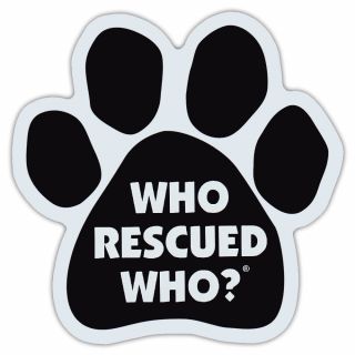 Dog Paw Shaped Car Magnet - Who Rescued Who? - Bumper Sticker Decal