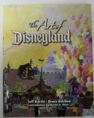 The Art Of Disneyland Jeff Kurtti Bruce Gordon Book Martin Sklar Mickey Mouse