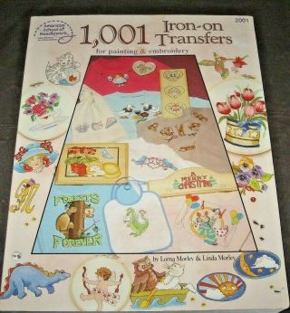 1001 Iron On Transfers For Painting & Embroidery Sc Book Lorna Morley Sc Gd/vgc