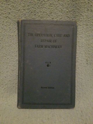 The Operation,  Care And Repair Of Farm Machinery 2rd Edition - John Deere