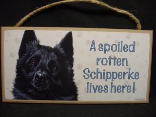 Schipperke A Spoiled Rotten Dog Sign Wood Wall Hanging Plaque Black Puppy Usa