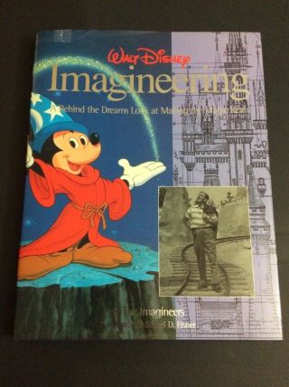 Walt Disney Imagineering: A Behind The Dreams Look At Making The Magic Real