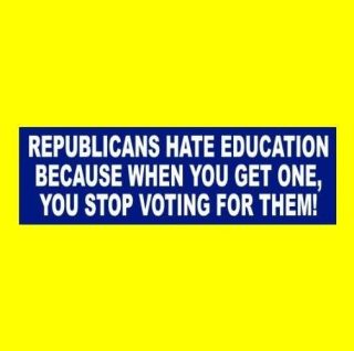 Funny " Republicans Hate Education " Anti Donald Trump Bumper Sticker Window Decal