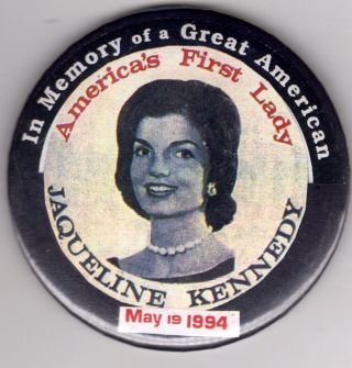 In Memory Of A Great American Jacqueline Kennedy Pin Jackie O 1994 Pinback