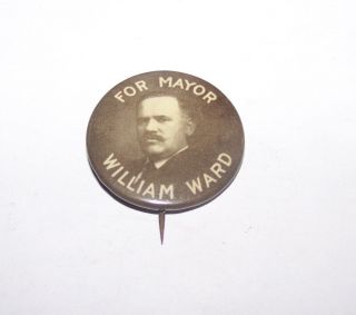 Vintage William Ward For Mayor Rochester Ny Political Pinback Badge Button