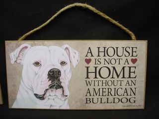 American Bulldog A House Is Not A Home Dog Picture Wood Sign Wall Plaque Puppy