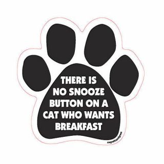 There Is No Snooze Button On A Cat Who Wants Breakfast Dog Paw Quote Car Magnet