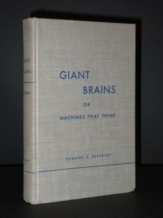 Giant Brains: Machines That Think Edmund Callis Berkeley 1950 Vintage Computing