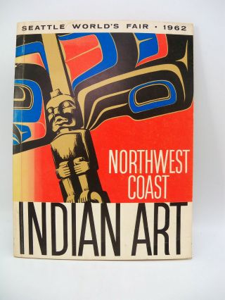 Indian Art Northwest Coast 1962 Seattle Washington Worlds Fair By Erna Gunther
