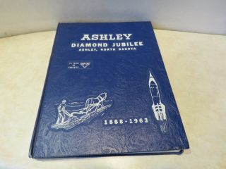 Vintage Ashley North Dakota Diamond Jubilee Heritage Book - 1888 - 1963 - 75 Years