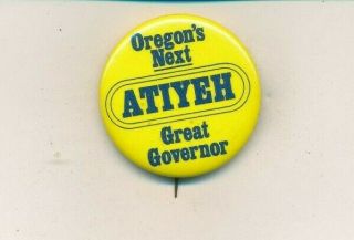 1974 Atiyeh For Governor 1 1/2 " Cello Oregon Or Campaign Button