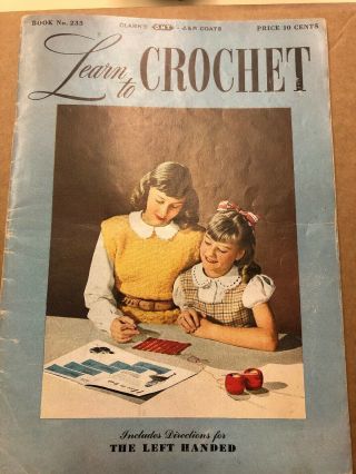 Vintage 1946 Learn To Crochet Pattern Book Left Hand Too.  Book No.  233 Clark’s