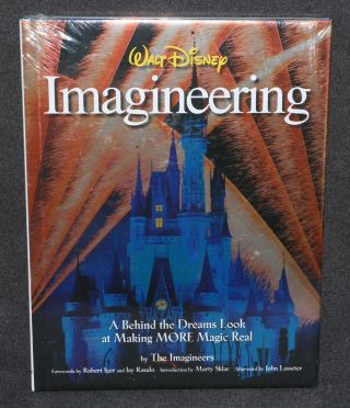 Walt Disney Imagineering: A Behind The Dreams Look At Making More Magic Real