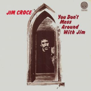 6360 700 - Jim Croce - You Don 